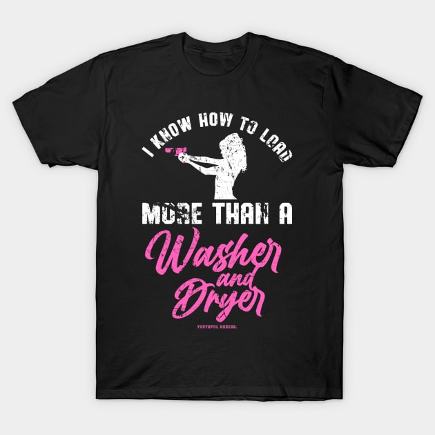 I Know How To Load More Than A Washer And Dryer T-Shirt by YouthfulGeezer